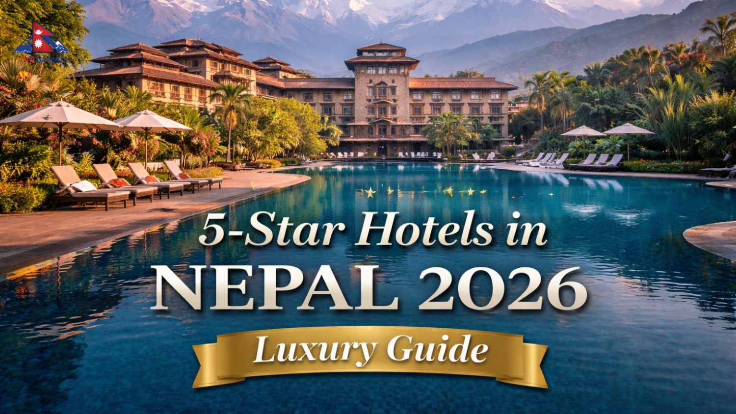 Top 5-Star Hotels in Nepal 2026: Complete Luxury Travel Guide By Nepinsights