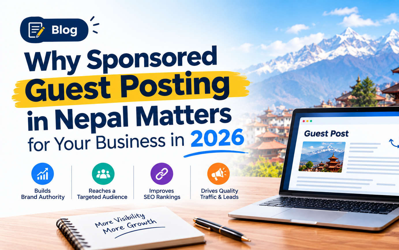 Why Sponsored Guest Posting in Nepal Matters for Your Business in 2026