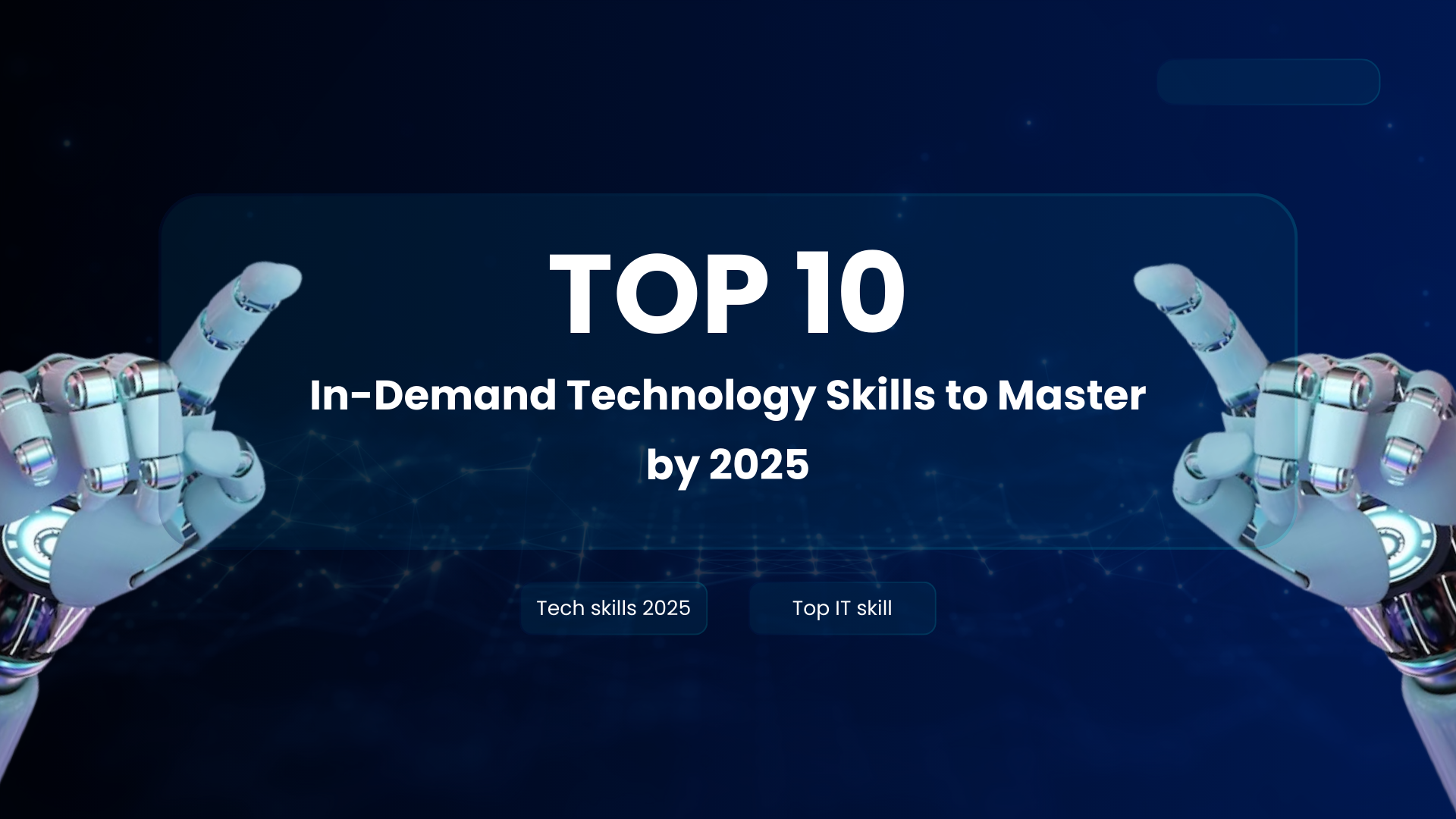 Top 10 In-Demand Technology Skills to Master by 2025