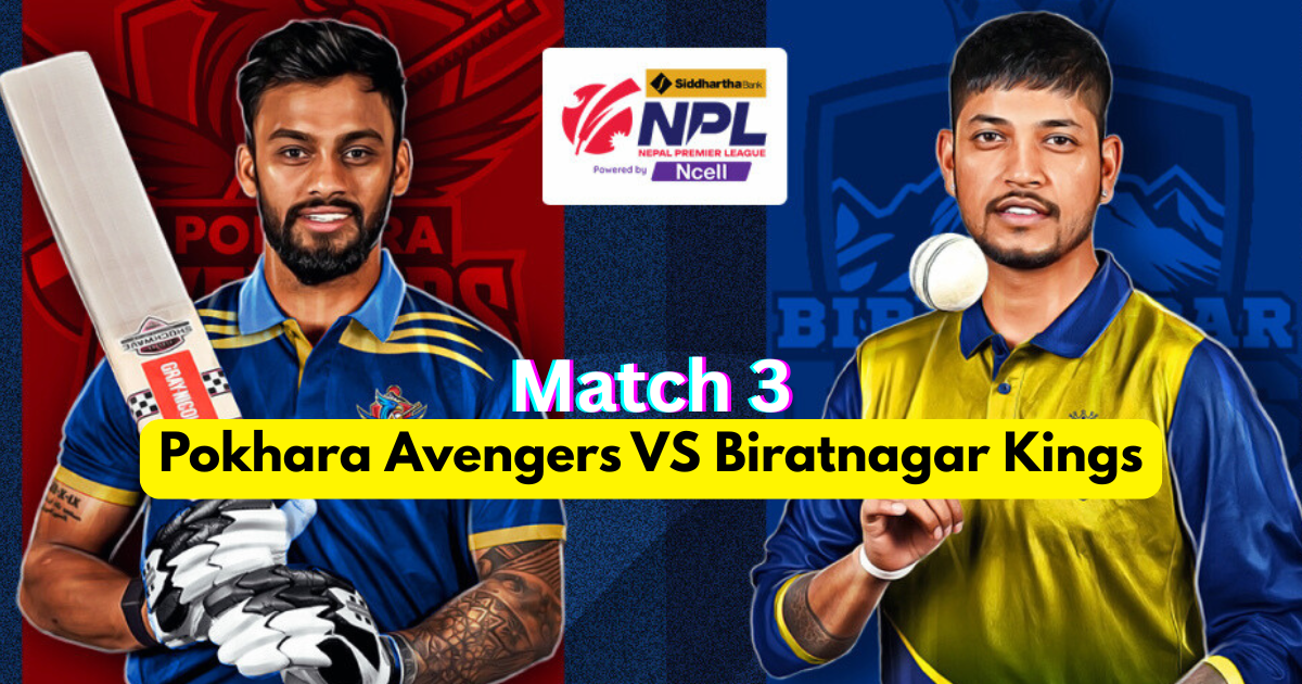 NPL 2025 Match 3: Pokhara Avengers vs Biratnagar Kings Squad List & Prediction